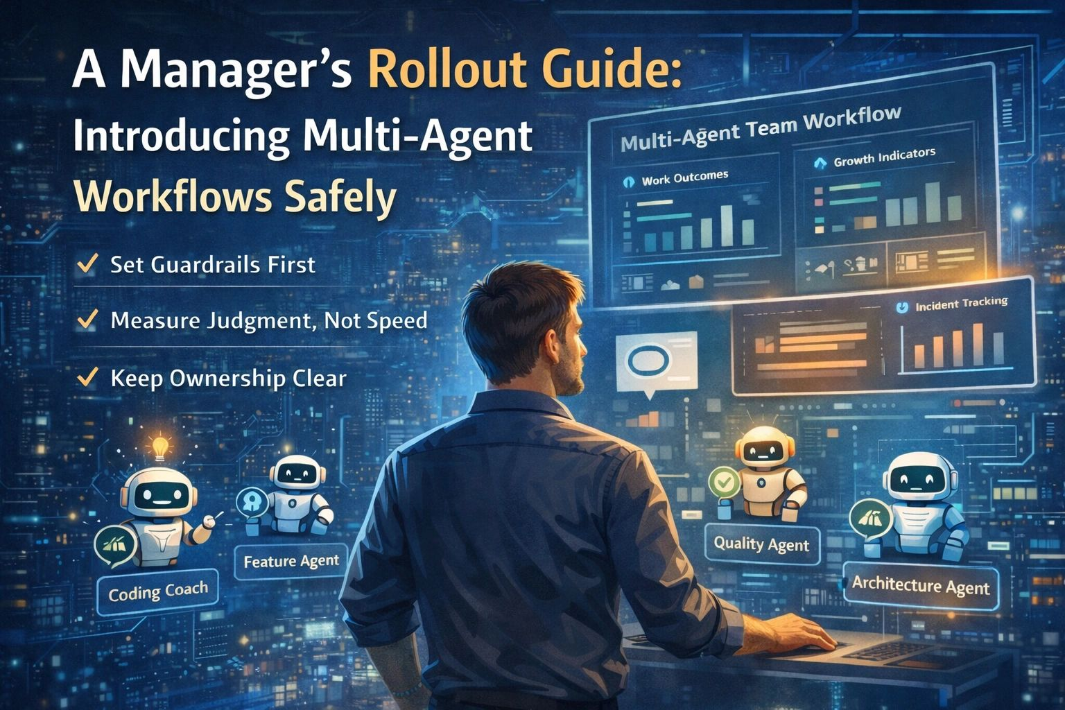 A Manager's Guide: Safe Introduction of Multi-Agent Workflows